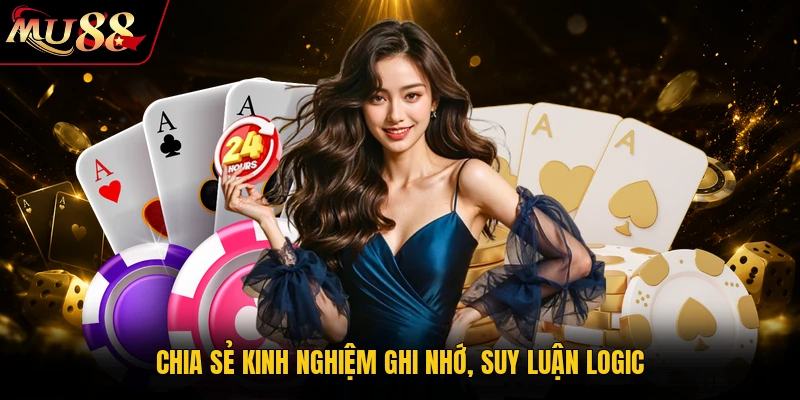 Chia sẻ kinh nghiệm ghi nhớ, suy luận logic