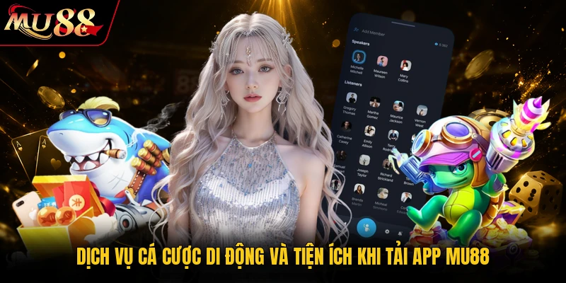 Dịch vụ cá cược di động và tiện ích khi tải app MU88