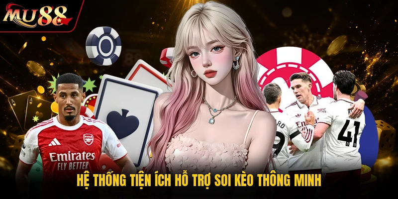 MU88 Trang Chủ MU88.COM - Cá Cược Thể Thao, Casino 2026 19 Hệ thống tiện ích hỗ trợ soi kèo thông minh