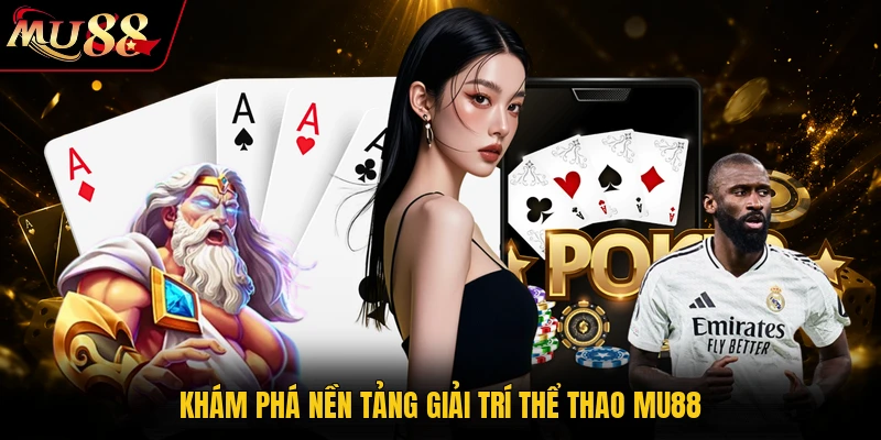 MU88 Trang Chủ MU88.COM - Cá Cược Thể Thao, Casino 2026 16 Khám phá nền tảng giải trí thể thao MU88