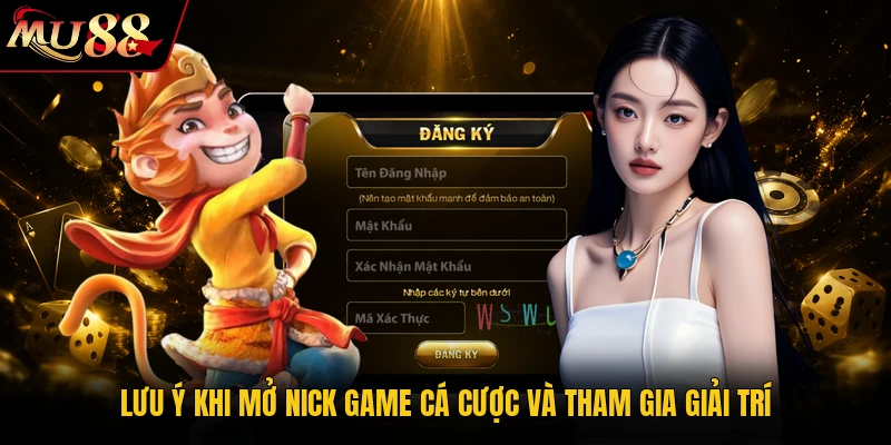 Lưu ý khi mở nick game cá cược và tham gia giải trí