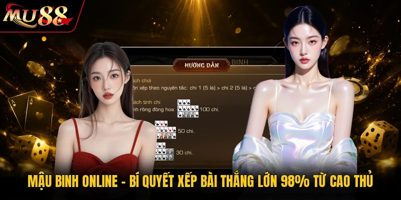 Mậu Binh Online - Bí Quyết Xếp Bài Thắng Lớn 98% Từ Cao Thủ 5 Mậu Binh Online