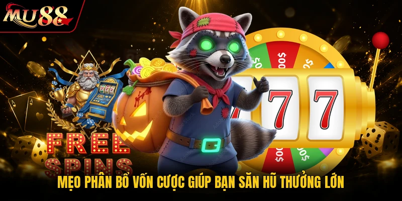 Nổ Hũ MU88 - Bí Quyết Săn Jackpot Siêu Khủng Năm 2026 4 Mẹo phân bổ vốn cược giúp bạn săn hũ thưởng lớn