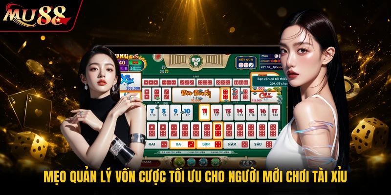 Mẹo quản lý vốn cược tối ưu cho người mới chơi Tài Xỉu