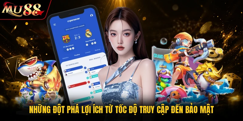 Những đột phá lợi ích từ tốc độ truy cập đến bảo mật 