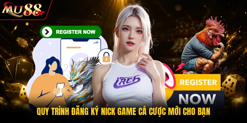 Quy trình đăng ký nick game cá cược mới cho bạn