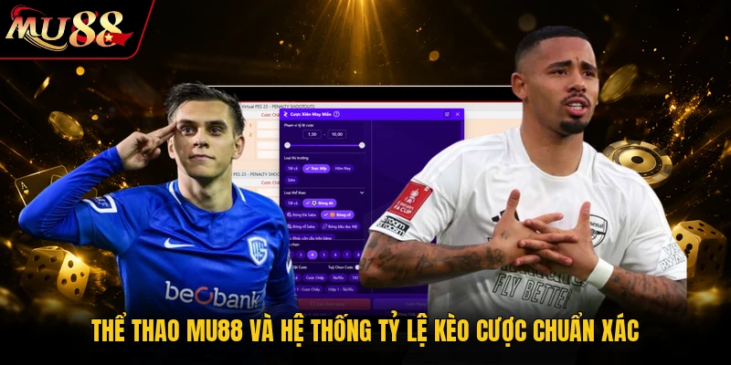 Thể thao MU88 và hệ thống tỷ lệ kèo cược chuẩn xác