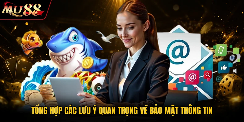 Tổng hợp các lưu ý quan trọng về bảo mật thông tin